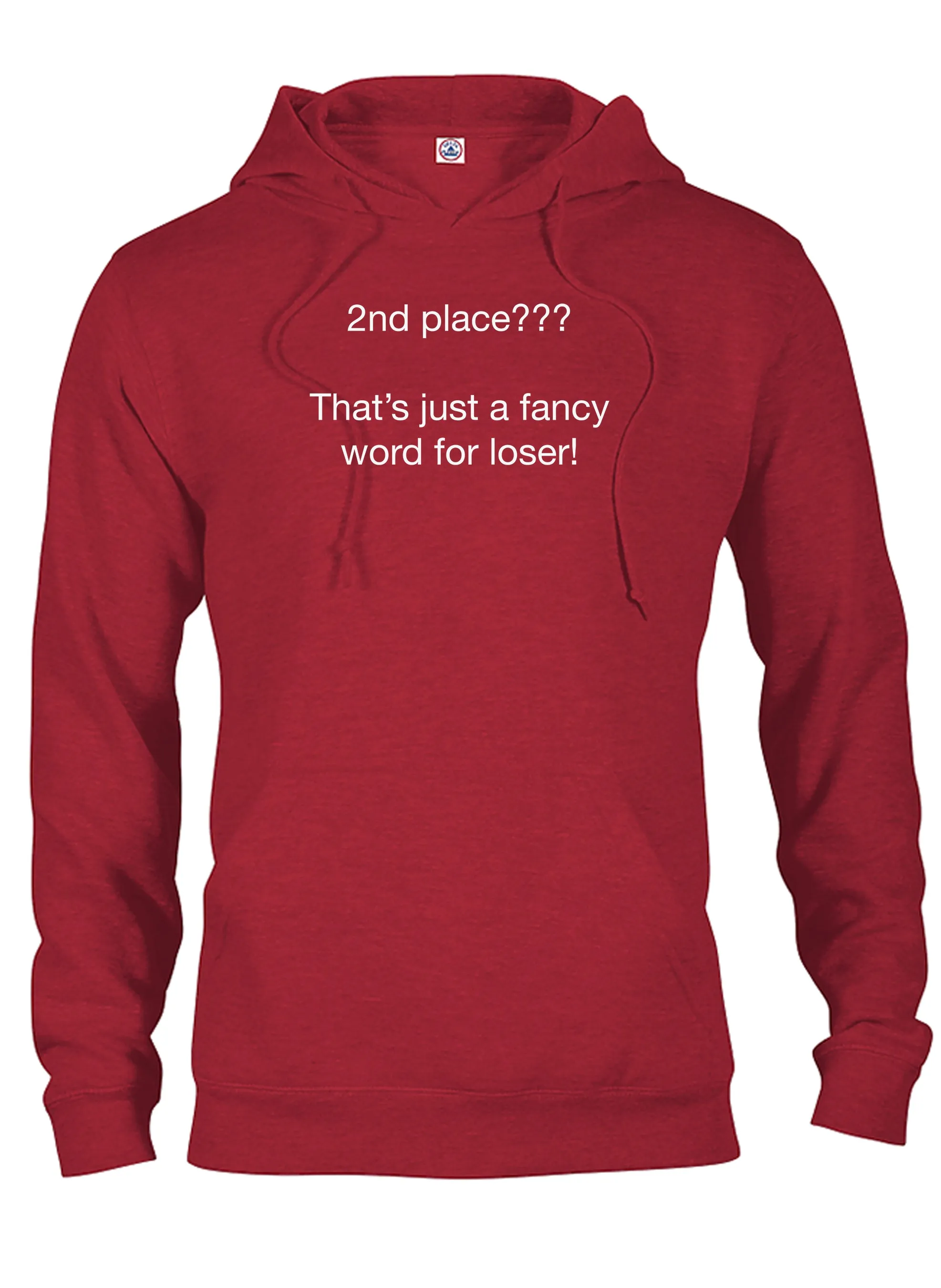 2nd place???  That’s just a fancy word for loser! T-Shirt
