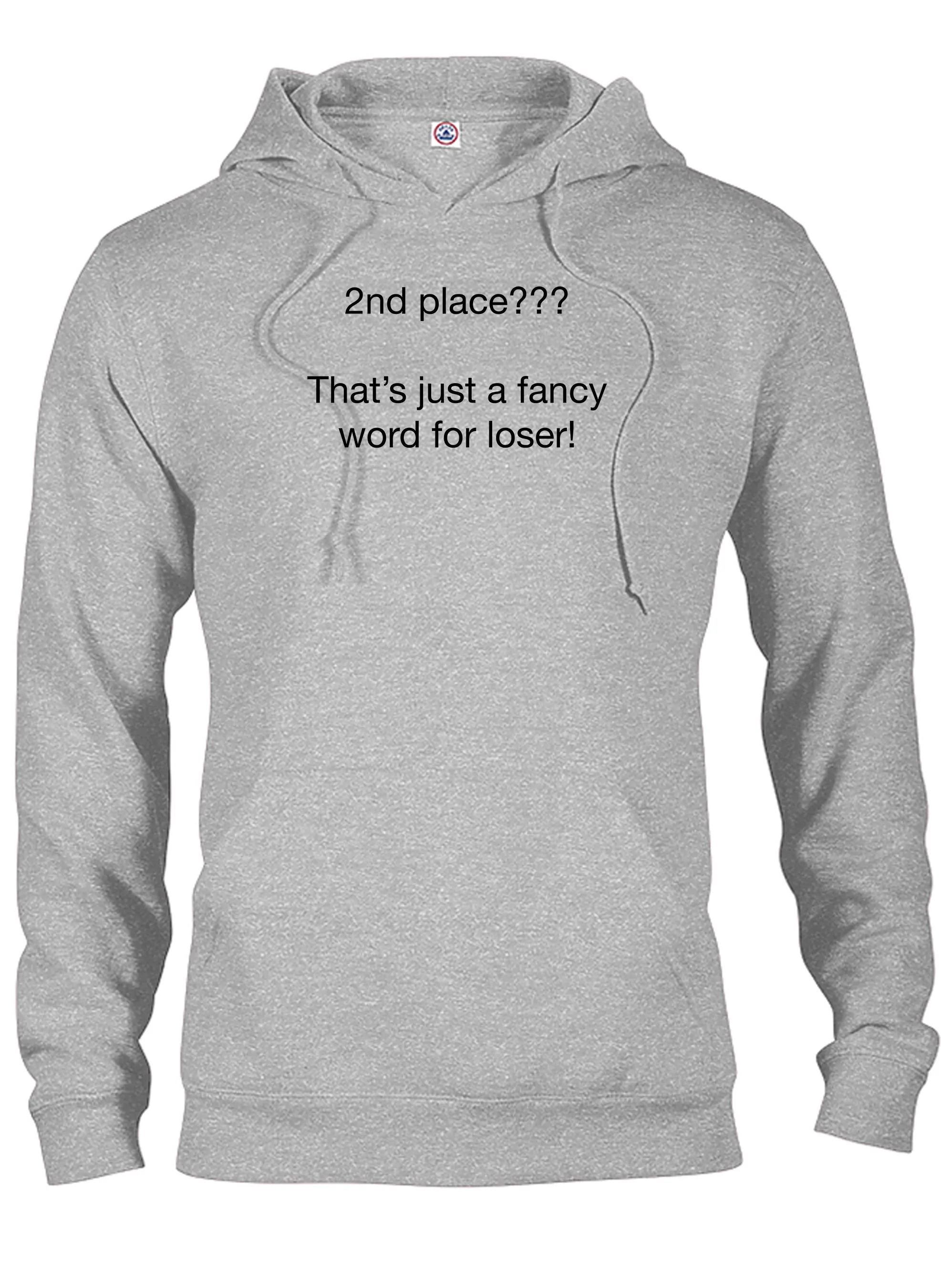 2nd place???  That’s just a fancy word for loser! T-Shirt