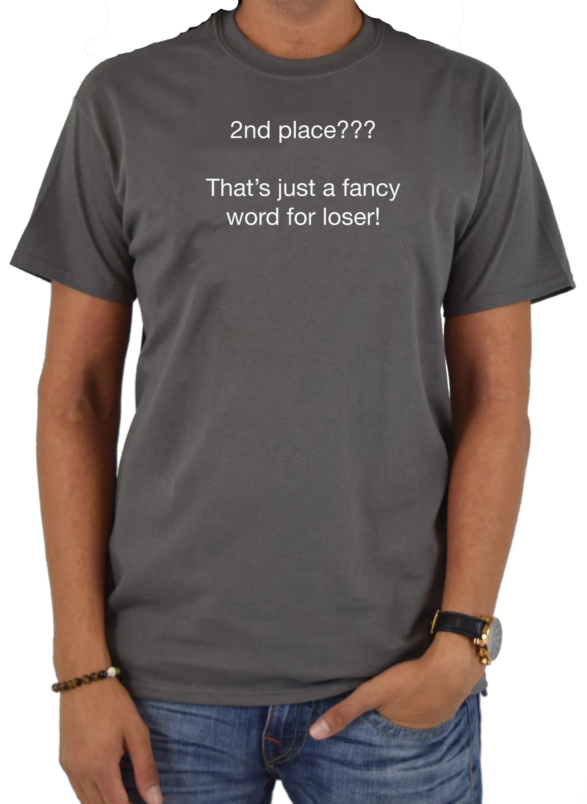 2nd place???  That’s just a fancy word for loser! T-Shirt