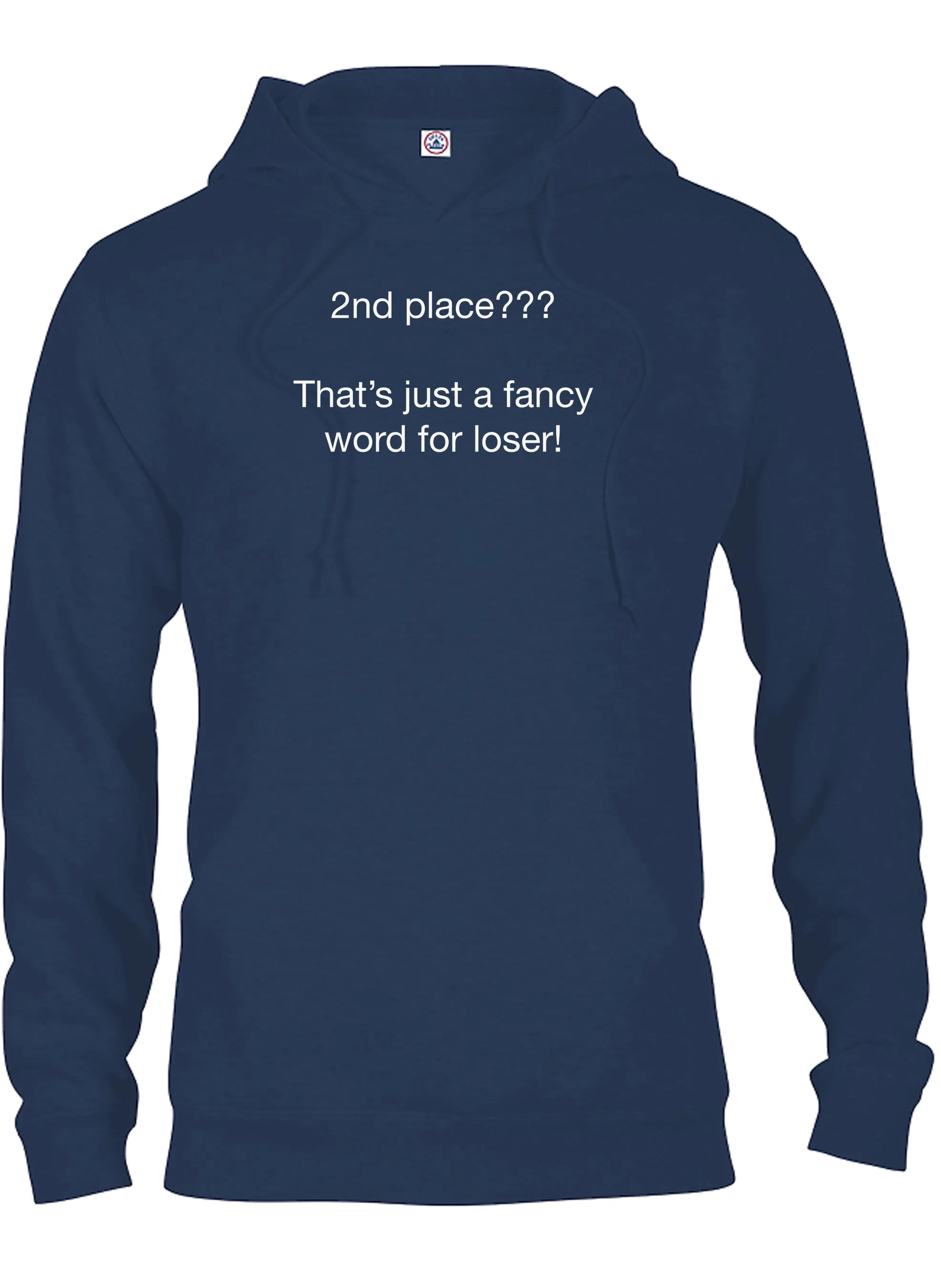 2nd place???  That’s just a fancy word for loser! T-Shirt