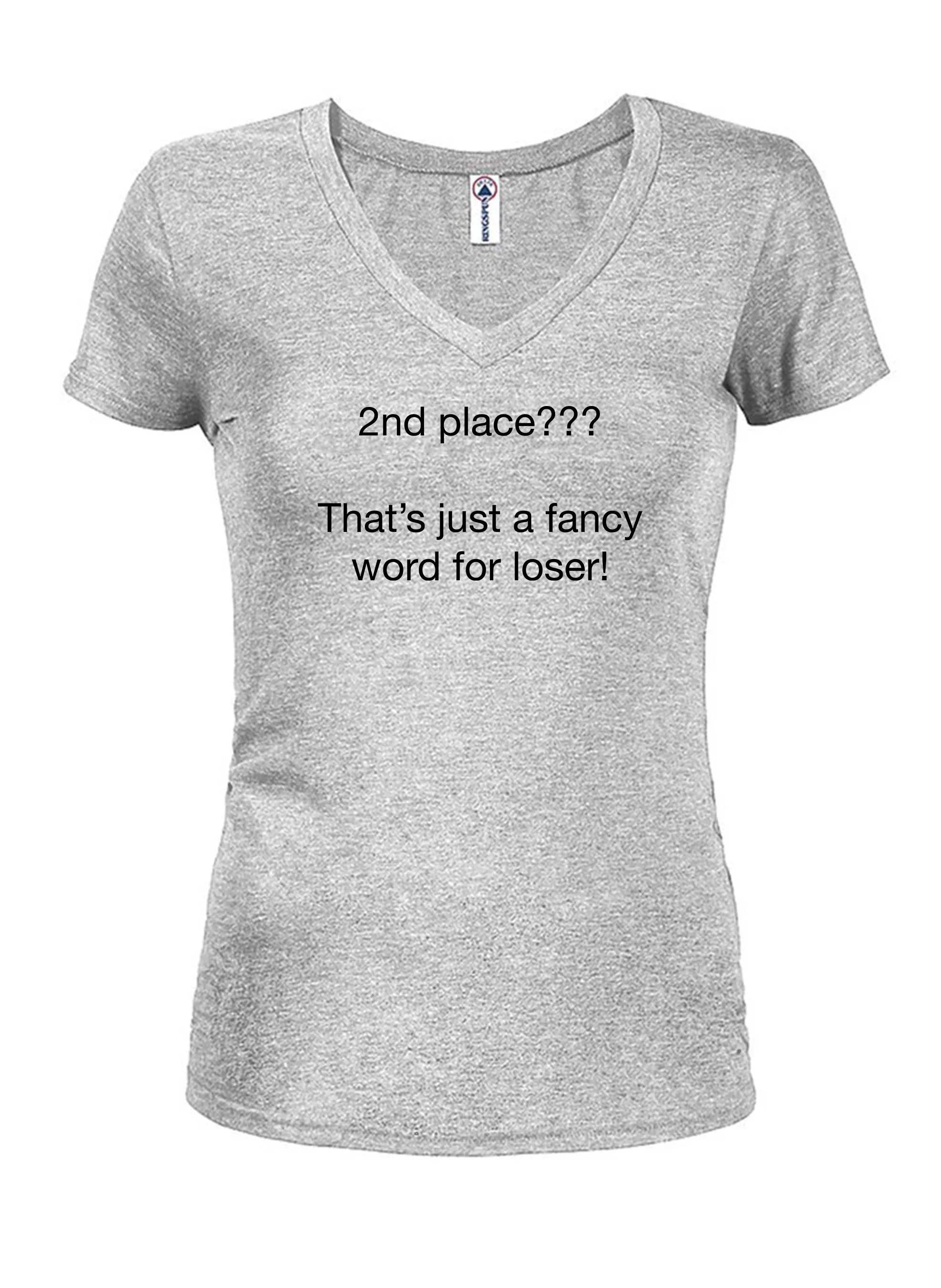 2nd place???  That’s just a fancy word for loser! T-Shirt