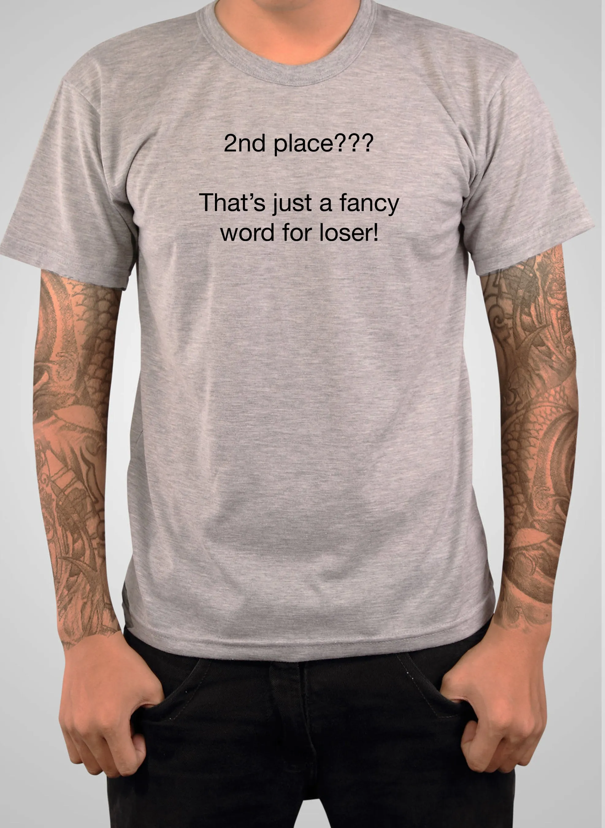 2nd place???  That’s just a fancy word for loser! T-Shirt