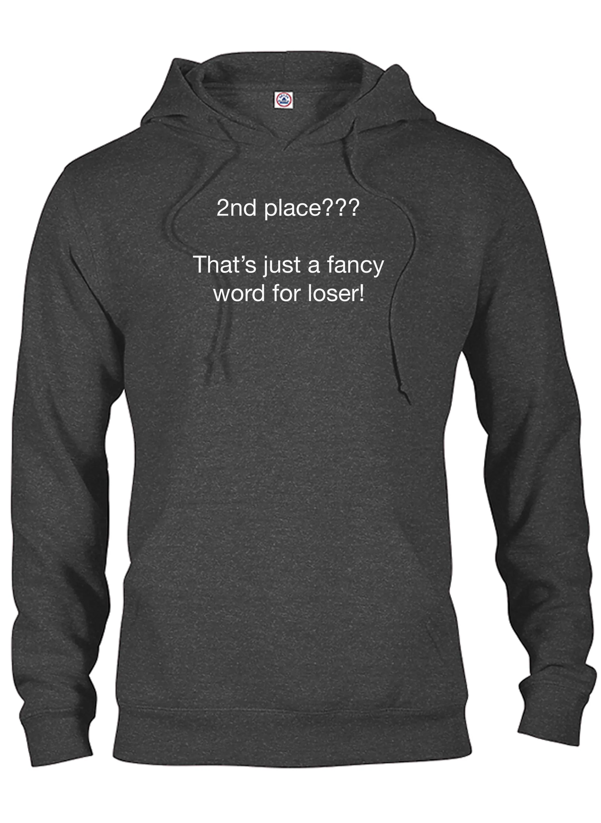 2nd place???  That’s just a fancy word for loser! T-Shirt