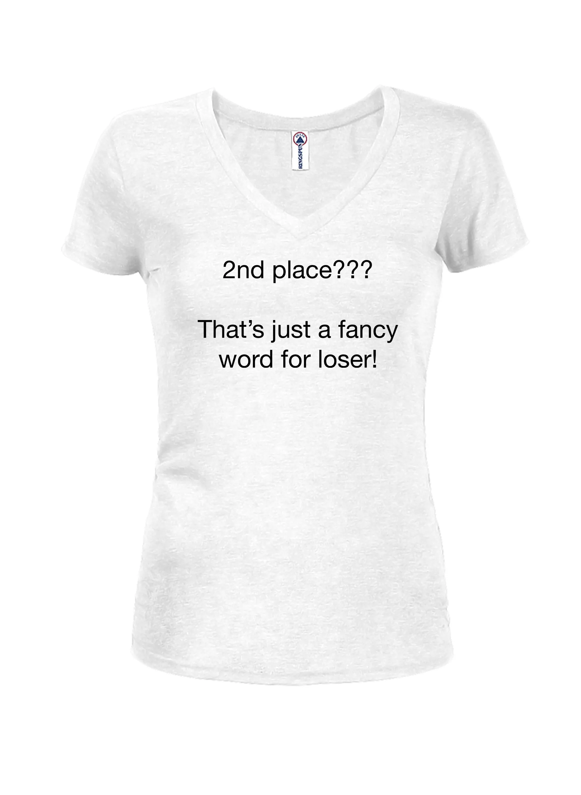 2nd place???  That’s just a fancy word for loser! T-Shirt
