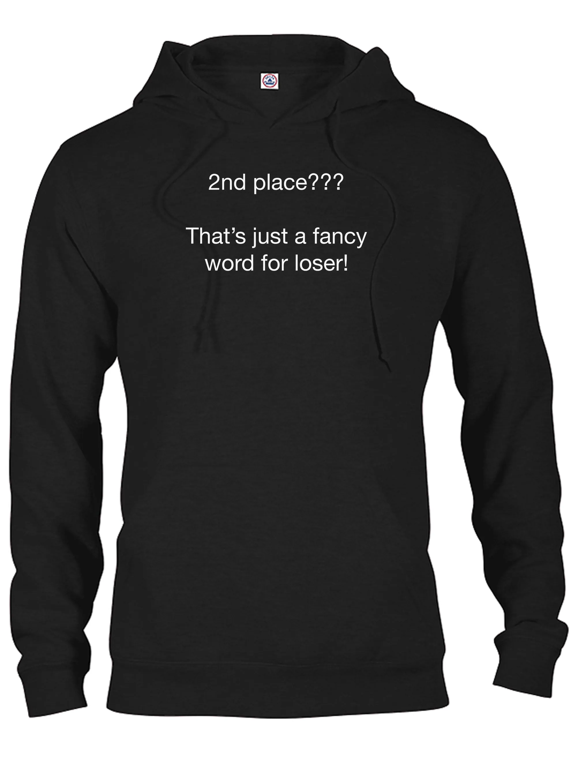 2nd place???  That’s just a fancy word for loser! T-Shirt