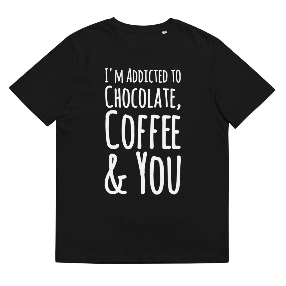 Addicted To Chocolate & Coffee - Unisex T-shirt