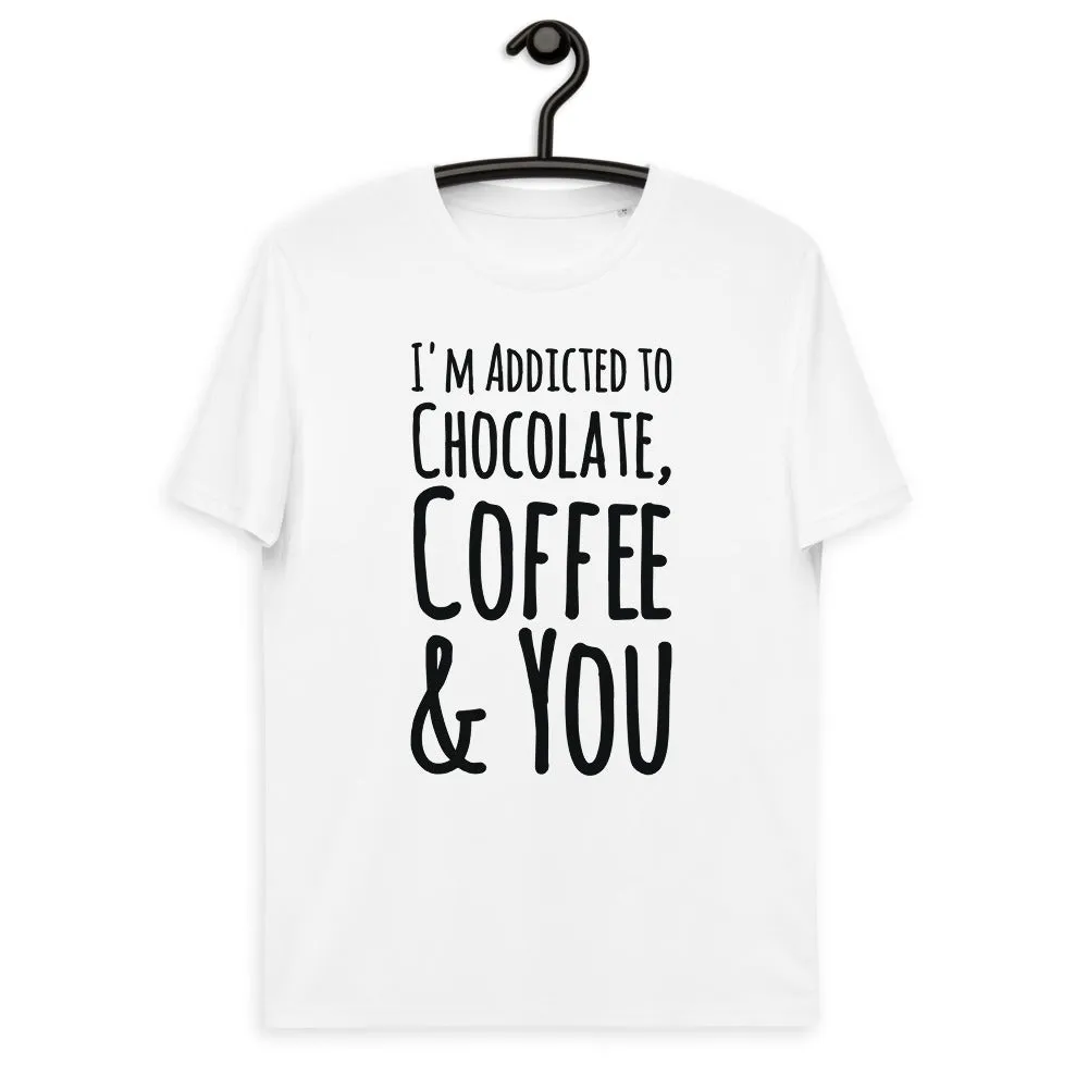Addicted To Chocolate & Coffee - Unisex T-shirt