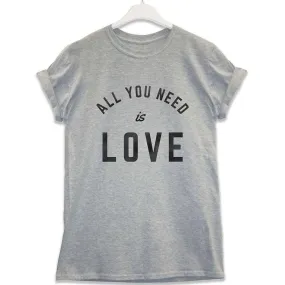 All You Need T-Shirt