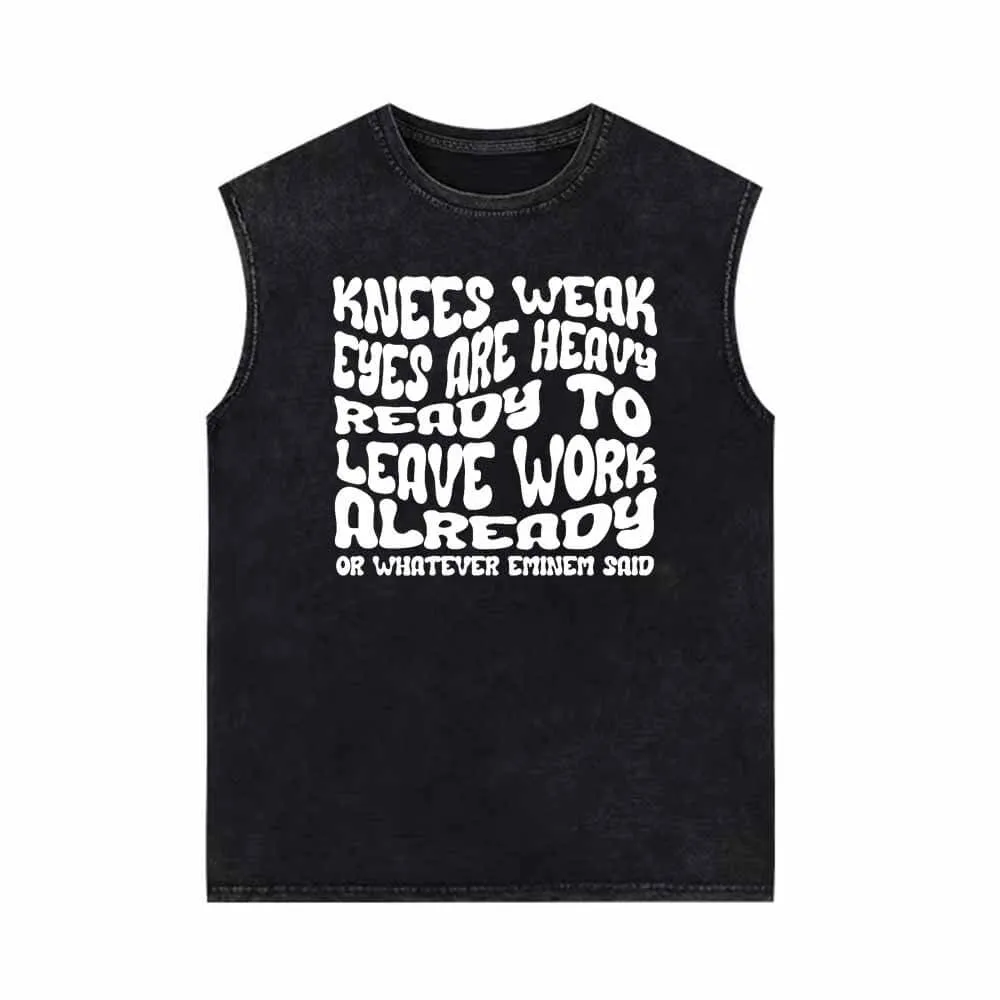 Knees Weak Eyes Are Heavy Vintage Washed Vest Top