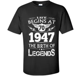Life Begins At 70 1947 The Birth Of Legends T-Shirt cool shirt