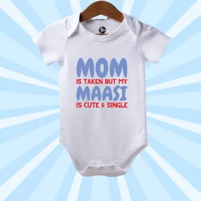 Mom is Taken But My Maasi is Cute & Single Gift Romper for Babies